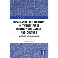 Resistance and Identity in Twenty-First Century Literature and Culture by Navleen Multani, 9781000967524
