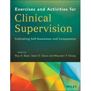 Clinical Supervision Activities for Increasing Competence and Self-Awareness by Bean, Roy A.; Davis, Sean D.; Davey, Maureen P., 9781118637524