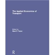 The Applied Economics of Transport by Taylor; Mark P., 9781138817524
