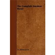 The Complete Amateur Boxer by Lynch, J. G. Bohun, 9781444657524