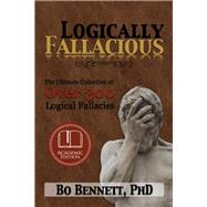 Logically Fallacious by Bennett, Bo, 9781456607524