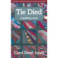 Tie Died A Quilting Cozy by Jones, Carol Dean, 9781617457524