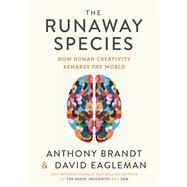 The Runaway Species by Brandt, Anthony; Eagleman, David, 9781936787524