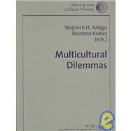 Multicultural Dilemmas : Identity, Difference, Otherness by Kalaga, Wojciech H.; Kubisz, Marzena, 9783631567524