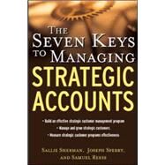 The Seven Keys to Managing Strategic Accounts by Sherman, Sallie; Sperry, Joseph; Reese, Samuel, 9780071417525