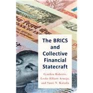 The BRICS and Collective Financial Statecraft by Roberts, Cynthia; Armijo, Leslie; Katada, Saori, 9780190697525
