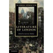 The Cambridge Companion to the Literature of London by Lawrence Manley, 9780521897525