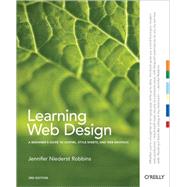 Learning Web Design: A Beginner's Guide to (X)HTML, Style Sheets, and Web Graphics by Niederst Robbins, Jennifer, 9780596527525