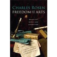 Freedom and the Arts by Rosen, Charles, 9780674047525