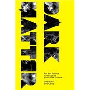 Dark Matter Art and Politics in the Age of Enterprise Culture by Sholette, Gregory, 9780745327525