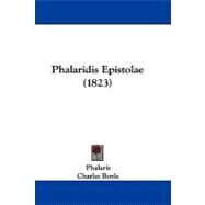 Phalaridis Epistolae by Phalaris; Boyle, Charles; Lennep, Johannes Daniel A., 9781104217525