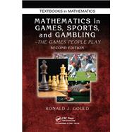 Mathematics in Games, Sports, and Gambling: The Games People Play, Second Edition by Gould,Ronald J., 9781138427525