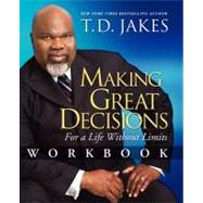 Making Great Decisions Workbook For a Life Without Limits by Jakes, T.D., 9781416547525