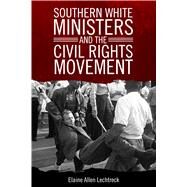 Southern White Ministers and the Civil Rights Movement by Lechtreck, Elaine Allen, 9781496817525
