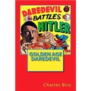 Golden Age Daredevil by Biro, Charles, 9781502817525