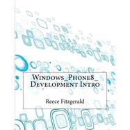 Windows Phone8 Development Intro by Fitzgerald, Reece A.; London College of Information Technology, 9781508617525