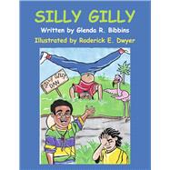 Silly Gilly by Bibbins, Glenda R.; Dwyer, Roderick E., 9781667877525