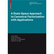 A State Space Approach to Canonical Factorization With Applications by Bart, Harm; Gohberg, Israel; Kaashoek, Marinus A.; Ran, Andre C. M., 9783764387525