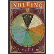 Nothing to Lose by Flinn, Alex, 9780060517526