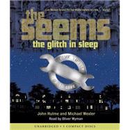 The Seems: The Glitch in Sleep - Audio by Hulme, John, 9780545027526