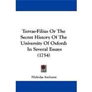 Terrae-Filius or the Secret History of the University of Oxford : In Several Essays (1754) by Amhurst, Nicholas, 9781104447526