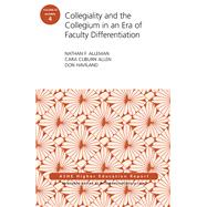 Collegiality and the Collegium in an Era of Faculty Differentiation ASHE Higher Education Report by Alleman, Nathan F.; Cliburn Allen, Cara; Haviland, Don, 9781119467526