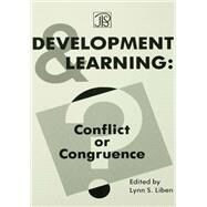 Development Learning: Conflict Or Congruence? by Liben,Lynn S.;Liben,Lynn S., 9781138967526