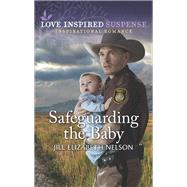 Safeguarding the Baby by Jill Elizabeth Nelson, 9781335597526