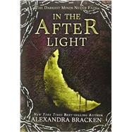 In the Afterlight (A Darkest Minds Novel, Book 3) A Darkest Minds Novel by Bracken, Alexandra, 9781423157526