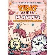 Science Comics: Plagues The Microscopic Battlefield by Koch, Falynn Christine; Koch, Falynn Christine, 9781626727526