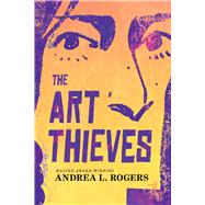 The Art Thieves by Rogers, Andrea L., 9781646147526