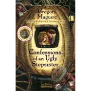 Confessions of an Ugly Stepsister by Maguire, Gregory, 9780060987527