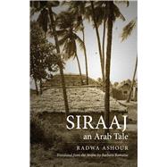 Siraaj : An Arab Tale by Ashour, Radwa, 9780292717527