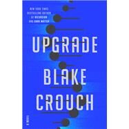 Upgrade A Novel by Crouch, Blake, 9780593157527