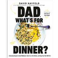 Dad, What's For Dinner? Lifesaving Recipes to Avoid Meltdowns, Have Fun in the Kitchen, and Keep Your Kids Well Fed: A Cookbook by Nayfeld, David; Stein, Joshua David, 9780593537527