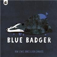 Blue Badger by Lewis Jones, Huw; Sanders, Ben, 9780711267527