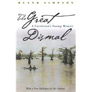 The Great Dismal: A Carolinian's Swamp Memoir by Simpson, Bland, 9780807847527