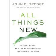 All Things New by Eldredge, John, 9781400207527