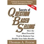 Secrets of Question Based Selling by Freese, Thomas A., 9781402287527
