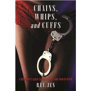 Chains, Whips, and Cuffs by Rev. Jen; Peterson, Brian, 9781510717527