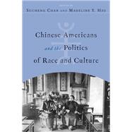 Chinese Americans and the Politics of Race and Culture by Chan, Sucheng, 9781592137527