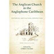 The Anglican Church in the Anglophone Caribbean by Chris Fauske, 9781978717527