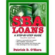 SBA Loans A Step-by-Step Guide by O'Hara, Patrick D., 9780471207528