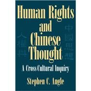 Human Rights in Chinese Thought: A Cross-Cultural Inquiry by Stephen C. Angle, 9780521007528
