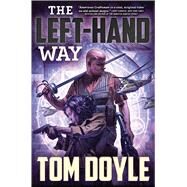 The Left-Hand Way A Novel by Doyle, Tom, 9780765337528
