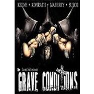 Grave Conditions by Nicholson, Scott; Keene, Brian; Kirshenblatt, Shane, 9781453697528