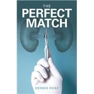 The Perfect Match by Ross, Dennis, 9781480877528