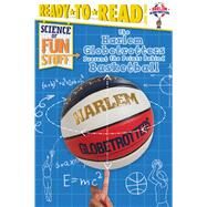 The Harlem Globetrotters Present the Points Behind Basketball Ready-to-Read Level 3 by Dobrow, Larry; Burroughs, Scott, 9781481487528