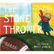 The Stone Thrower by Ealey Richardson, Jael; James, Matt, 9781554987528
