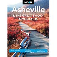 Moon Asheville & the Great Smoky Mountains Craft Breweries, Outdoor Adventure, Art & Architecture by Frye, Jason, 9781640497528